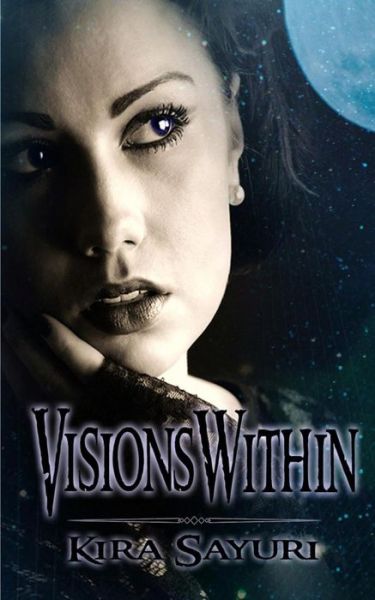 Cover for Kira Sayuri · Visions Within (Paperback Book) (2013)