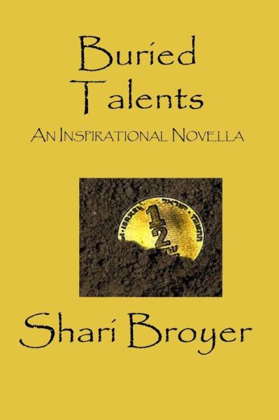 Cover for Shari Broyer · Buried Talents: an Inspirational Novella (Paperback Book) (2014)