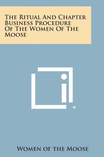 Cover for Women of the Moose · The Ritual and Chapter Business Procedure of the Women of the Moose (Paperback Book) (2013)