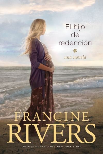 Cover for Francine Rivers · Hijo de RedenciónThe Atonement Child (Book) (2021)