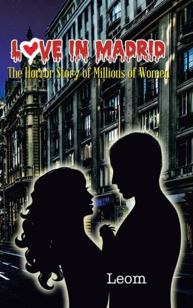 Cover for Leom · Love in Madrid: the Horror Story of Millions of Women (Hardcover bog) (2014)