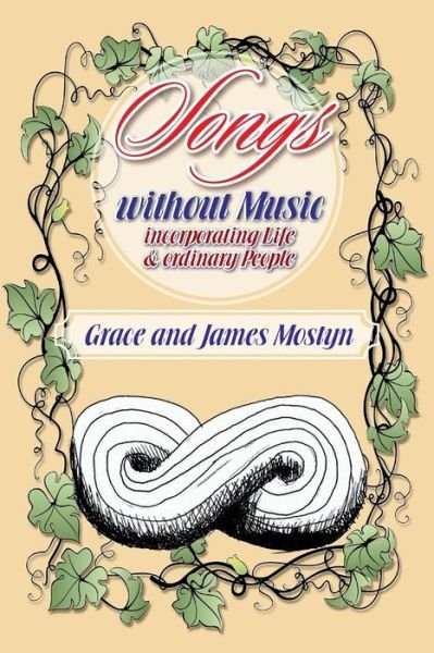 Cover for Grace and James Mostyn · Songs Without Music: (Incorporating Life and Ordinary People) (Pocketbok) (2014)