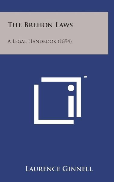 Cover for Laurence Ginnell · The Brehon Laws: a Legal Handbook (1894) (Hardcover Book) (2014)