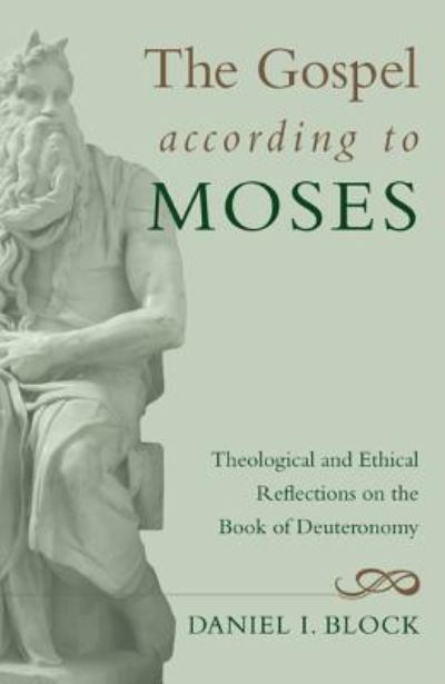 Cover for Daniel I. Block · The Gospel according to Moses (Hardcover Book) (2012)