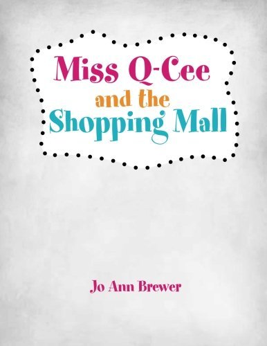 Cover for Jo Ann Brewer · Miss Q-cee and the Shopping Mall (Taschenbuch) (2014)