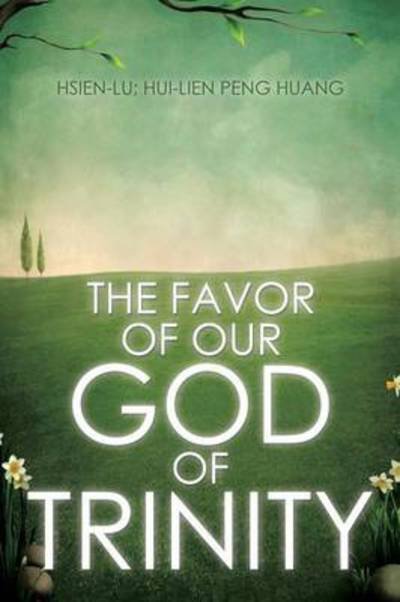 Cover for Hsien-lu · The Favor of Our God of Trinity (Paperback Bog) (2014)