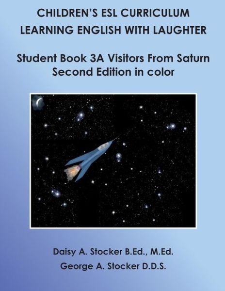Cover for Ms Daisy a Stocker M Ed · Children's Esl Curriculum: Learning English with Laughter: Student Book 3a: Visitors from Saturn: Second Edition in Color (Paperback Bog) (2014)