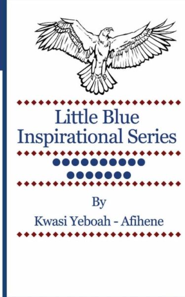 Cover for Kwasi Yeboah-afihene · Little Blue Inspirational Series: Volume 17 (Paperback Book) [First edition] (2014)