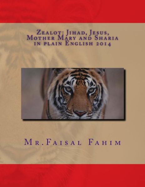 Cover for Mr Faisal Fahim · Zealot: Jihad, Jesus, Mother Mary and Sharia in Plain English 2014 (Paperback Book) (2014)