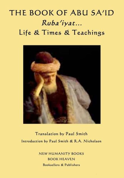 Cover for Abu Sa\'id · The Book of Abu Sa'id: Ruba'iyat... Life &amp; Times &amp; Teachings (Paperback Book) (2014)