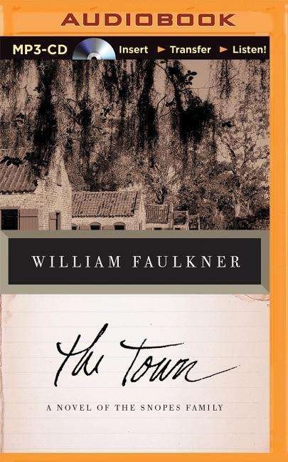 Cover for William Faulkner · The Town: a Novel of the Snopes Family (MP3-CD) (2015)