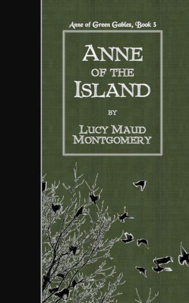 Anne of the Island - Lucy Maud Montgomery - Boeken - Createspace - 9781507776766 - 29 januari 2015