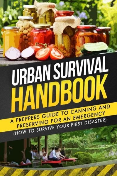 Cover for Urban Survival Handbook · Urban Survival Handbook: a Prepper's Guide to Canning and Preserving for an Emergency (Pocketbok) (2015)
