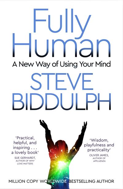 Cover for Steve Biddulph · Fully Human: A New Way of Using Your Mind (Paperback Book) (2023)