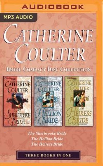 Cover for Catherine Coulter · Catherine Coulter - Bride Series Collection : Books 1-3 : The Sherbrooke Bride, The Hellion Bride, The Heiress Bride (MP3-CD) (2016)