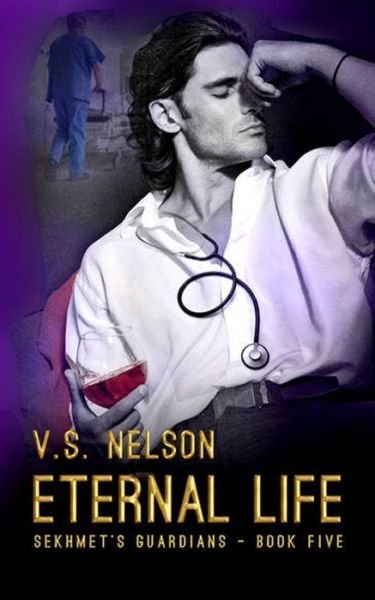 Cover for V S Nelson · Eternal Life - Sekhmet's Guardians - Book Five (Pocketbok) (2015)