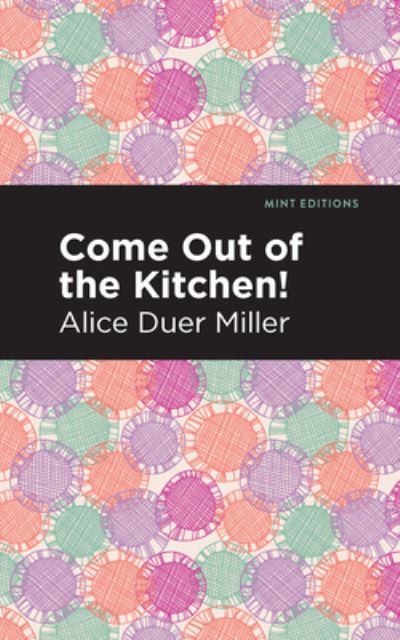 Cover for Alice Duer Miller · Come Out of the Kitchen - Mint Editions (Hardcover Book) (2021)