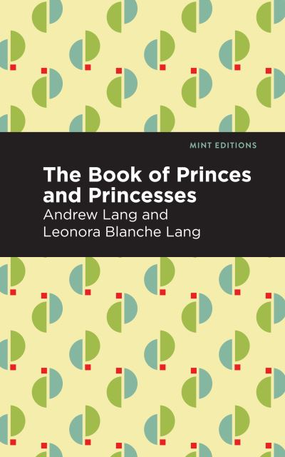 The Book of Princes and Princesses - Mint Editions - Andrew Lang - Books - Mint Editions - 9781513281766 - July 22, 2021