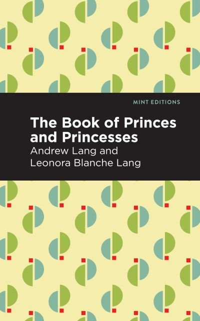 Cover for Andrew Lang · The Book of Princes and Princesses - Mint Editions (Paperback Book) (2021)