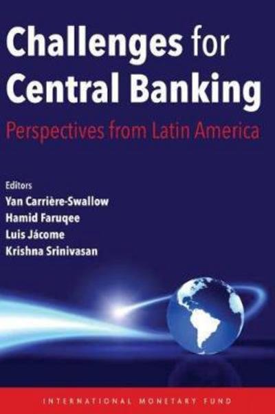 Challenges for central banking: perspectives from Latin America - International Monetary Fund - Books - International Monetary Fund (IMF) - 9781513591766 - March 30, 2017
