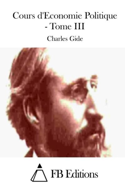 Cover for Charles Gide · Cours D'economie Politique - Tome III (Paperback Book) (2015)
