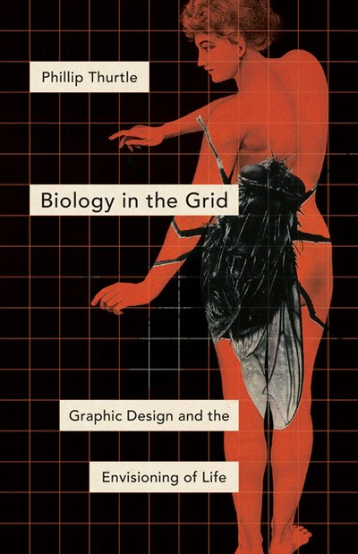 Cover for Phillip Thurtle · Biology in the Grid: Graphic Design and the Envisioning of Life - Posthumanities (Gebundenes Buch) (2018)