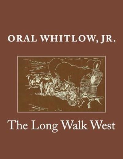 Cover for Oral Whitlow Jr · The Long Walk West (Paperback Book) (2015)