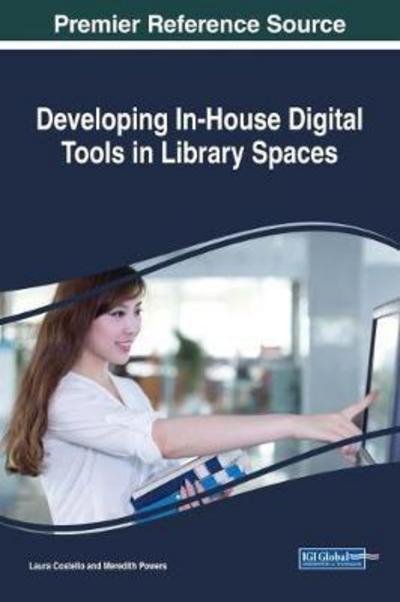 Developing In-House Digital Tools in Library Spaces - Advances in Library and Information Science -  - Livres - IGI Global - 9781522526766 - 11 août 2017