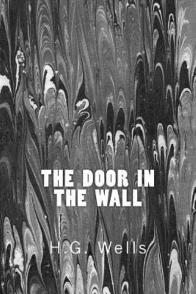 Cover for H G Wells · The Door in the Wall (Richard Foster Classics) (Paperback Book) (2015)