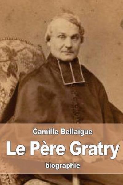 Cover for Camille Bellaigue · Le Pere Gratry (Taschenbuch) (2016)