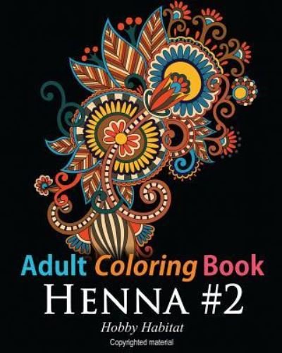 Cover for Hobby Habitat Coloring Books · Adult Coloring Book - Henna #2 : Coloring Book for Adults Featuring 50 Inspirational Henna Paisley Designs (Paperback Book) (2016)