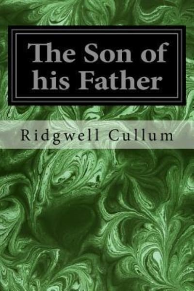 Cover for Ridgwell Cullum · The Son of his Father (Pocketbok) (2016)