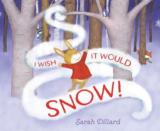 Cover for Sarah Dillard · I Wish It Would Snow! (Hardcover Book) (2018)