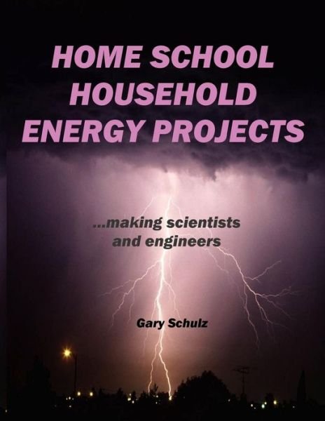 Cover for Gary Schulz · Home School Household Energy Projects (Paperback Book) (2016)