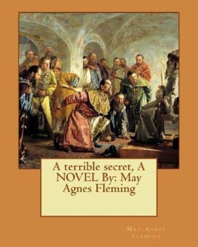Cover for May Agnes Fleming · A terrible secret, A NOVEL By (Paperback Bog) (2016)