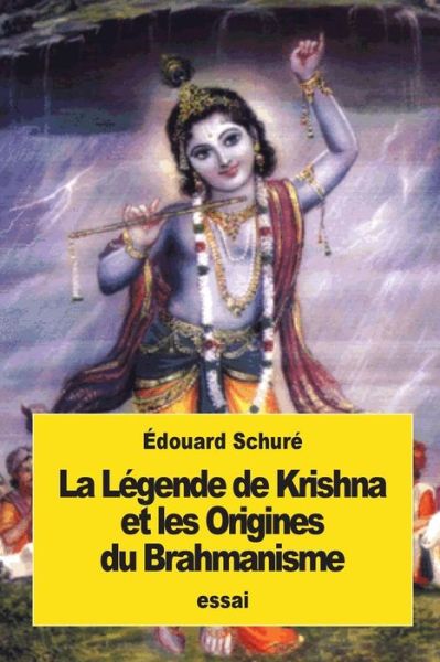 Cover for Edouard Schure · La Legende de Krishna et les Origines du Brahmanisme (Paperback Book) (2016)