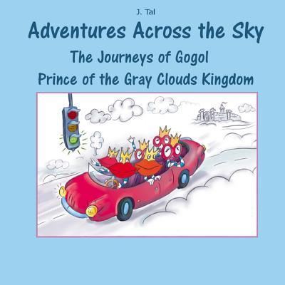 Cover for J Tal · The Journeys of Gogol Prince of the Gray Clouds Kingdom (Paperback Book) (2016)