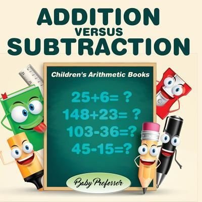 Cover for Baby Professor · Addition Versus Subtraction Children's Arithmetic Books (Paperback Book) (2017)