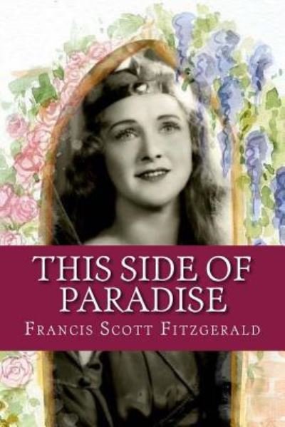 This Side of Paradise - F Scott Fitzgerald - Livres - Createspace Independent Publishing Platf - 9781542342766 - 4 janvier 2017