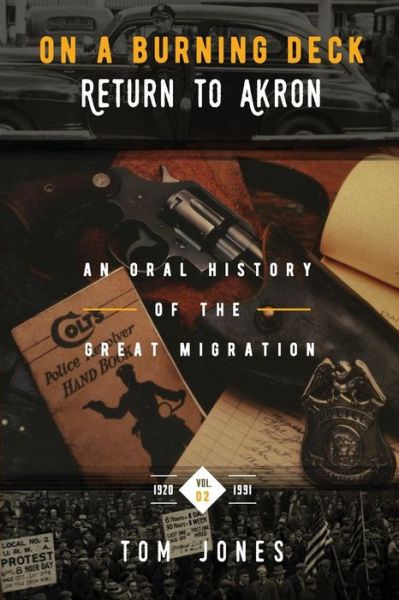 On A Burning Deck. Return to Akron. : An Oral History of The Great Migration - Tom Jones - Böcker - Createspace Independent Publishing Platf - 9781545565766 - 23 november 2017