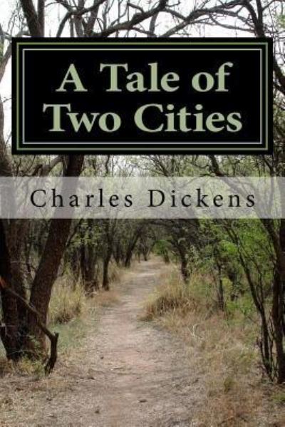 A Tale of Two Cities - Charles Dickens - Books - Createspace Independent Publishing Platf - 9781546315766 - May 2, 2017