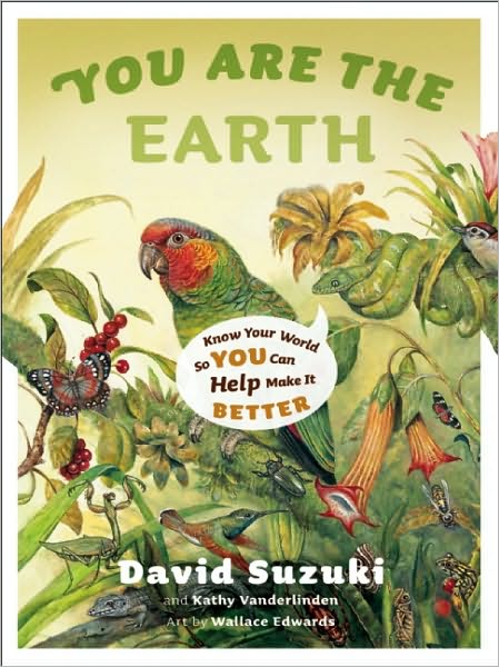 Cover for David Suzuki · You Are the Earth: Know Your World So You Can Help Make It Better - David Suzuki Institute (Paperback Book) [Revised edition] (2010)