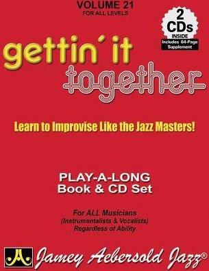 Cover for Jamey Aebersold · Vol. 21, Gettin' It Together : Learn to Improvise Like the Jazz Masters!  (Jazz Play-A-Long for All Musicians (Paperback Book) (2015)