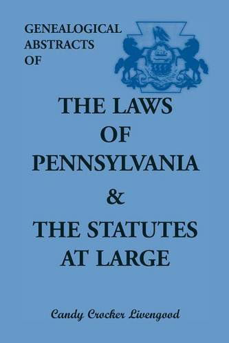 Cover for Candy Livengood · Genealogical Abstracts of the Laws of Pennsylvania and the Statutes at Large (Taschenbuch) (2014)