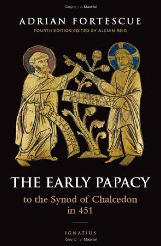 Cover for Adrian Fortescue · The Early Papacy: to the Synod of Chalcedon in 451 (Paperback Book) (2008)