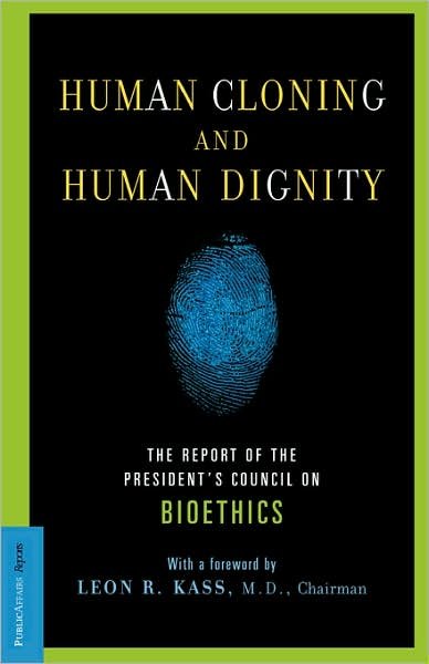 Cover for Leon Kass · Human Cloning and Human Dignity: The Report of the President's Council On Bioethics (Paperback Book) (2002)