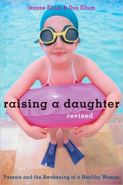 Cover for Jeanne Elium · Raising a Daughter: Parents and the Awakening of a Healthy Woman (Paperback Book) [2 Rev edition] (2003)