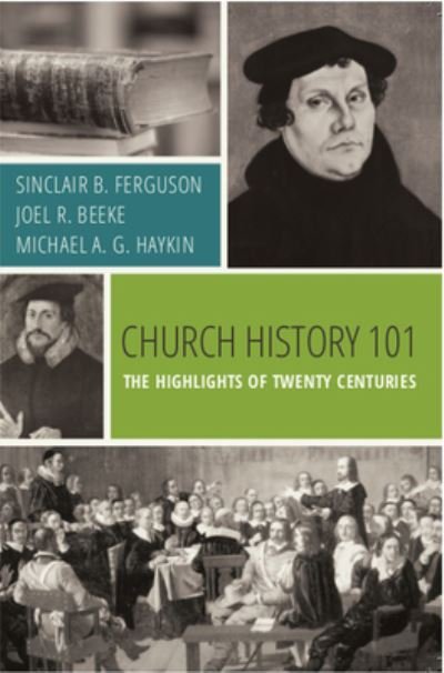 Cover for Sinclair B. Ferguson · Church History 101 The Highlights of Twenty Centuries (Paperback Book) (2011)