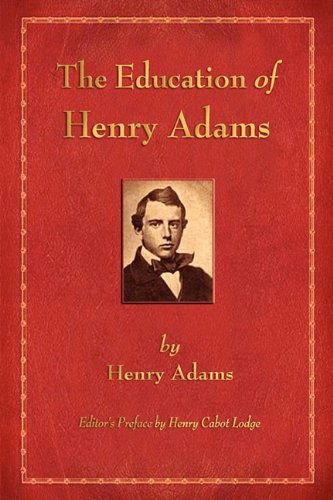 The Education of Henry Adams - Henry Adams - Książki - Watchmaker Publishing - 9781603863766 - 11 sierpnia 2010