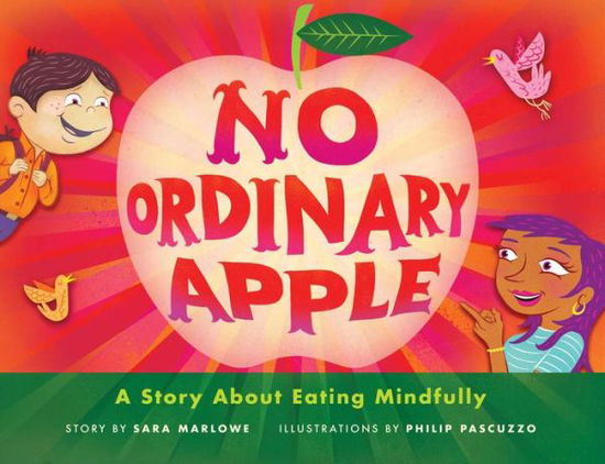 Cover for Sara Marlowe · No Ordinary Apple: A Story About Eating Mindfully (Hardcover Book) (2013)